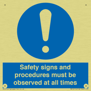 Safety signs and procedures must be observed at all times